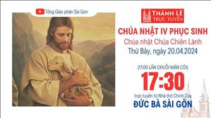 Chúa nhật IV Phục sinh | 17:30 Ngày 20-4-2024 | Nhà thờ Đức Bà