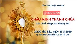 Chầu Mình Thánh Chúa - Lần Chuỗi Lòng Chúa Thương Xót lúc 20g00 ngày 15-5-2020 tại nhà thờ Đức Bà Sài Gòn