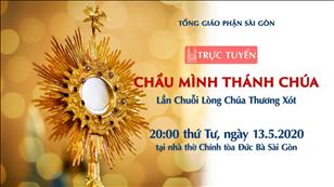 Chầu Mình Thánh Chúa - Lần Chuỗi Lòng Chúa Thương Xót lúc 20g00 ngày 13-5-2020 tại nhà thờ Đức Bà Sài Gòn