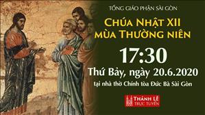Thánh lễ trực tuyến - Chúa nhật 12 Thường niên lúc 17g30 thứ Bảy ngày 20-6-2020 tại nhà thờ Đức Bà Sài Gòn