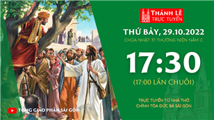 TGP Sài Gòn trực tuyến 29-10-2022: Chúa nhật 31 mùa Thường niên năm C lúc 17:30 tại Nhà thờ Chính tòa Đức Bà