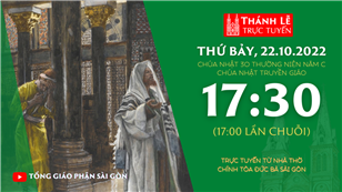 TGP Sài Gòn trực tuyến 22-10-2022: tuần 30 TN - CN truyền giáo lúc 17:30 tại Nhà thờ Chính tòa Đức Bà