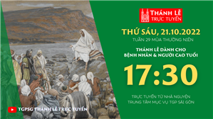 TGPSG Thánh Lễ trực tuyến 21-10-2022: Thứ Sáu tuần 29 TN lúc 17:30 tại Trung tâm Mục vụ TPG Sài Gòn