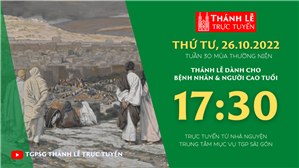 TGPSG Thánh Lễ trực tuyến 26-10-2022: Thứ Tư tuần 30 TN lúc 17:30 tại Trung tâm Mục vụ TPG Sài Gòn