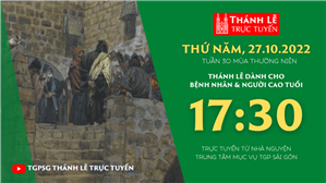 TGPSG Thánh Lễ trực tuyến 27-10-2022: Thứ Năm tuần 30 TN lúc 17:30 tại Trung tâm Mục vụ TPG Sài Gòn