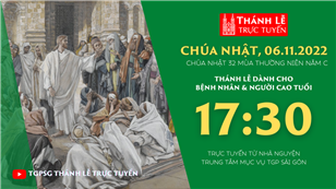 TGPSG Thánh Lễ trực tuyến 6-11-2022: CN 32 TN năm C lúc 17:30 tại Trung tâm Mục vụ TPG Sài Gòn