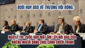 Buổi họp báo THĐ - 7/10: Cuộc họp mặt ôm lấy nỗi đau của những người đang chịu cảnh chiến tranh