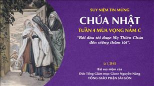 TGP Sài Gòn - Suy niệm Tin mừng: Chúa nhật 4 mùa Vọng năm C (Lc 1, 39-45)