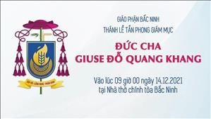 Tiếp sóng Thánh lễ Tấn phong Giám mục Giuse Đỗ Quang Khang lúc 9:00 ngày 14-12-2021