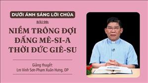 Bài 98: Niềm trông đợi Đấng Mê-si-a thời Đức Giê-su | Dưới Ánh Sáng Lời Chúa