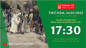 TGPSG Thánh Lễ trực tuyến 24-2-2022: Thứ Năm tuần 7 TN lúc 17:30 tại Trung tâm Mục vụ TPG Sài Gòn