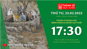 TGPSG Thánh Lễ trực tuyến 23-2-2022: Thứ Tư tuần 7 TN lúc 17:30 tại Trung tâm Mục vụ TPG Sài Gòn