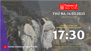TGPSG Thánh Lễ trực tuyến 14-3-2023: Thứ Ba tuần 3 MC lúc 17:30 tại Trung tâm Mục vụ
