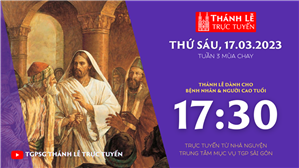 TGPSG Thánh Lễ trực tuyến 17-3-2023: Thứ Sáu tuần 3 MC lúc 17:30 tại Trung tâm Mục vụ
