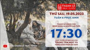 Thánh Lễ Trực tuyến | 17:30 | Thứ Sáu Tuần 4 Phục Sinh | Ngày 19-5-2023 | TTMV TGPSG