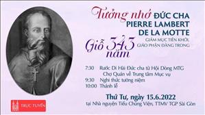Trực tuyến : Tưởng nhớ Đức cha Pierre Lambert de la Motte, Thánh lễ giỗ 343 năm lúc 7:30 ngày 15-6-2022 tại TTMV