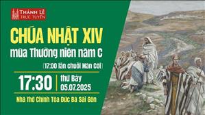 Chúa Nhật XIV Mùa Thường Niên Năm C | 17:30 Ngày 5-7-2025 | Nhà Thờ Đức Bà