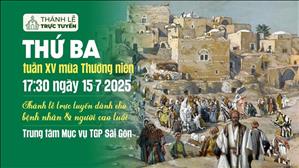 Thứ Ba Tuần 15 Mùa Thường Niên | 17:30 Ngày 15-7-2025 | TTTMV TGPSG