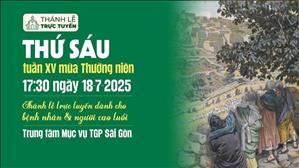 Thứ Sáu Tuần 15 Mùa Thường Niên | 17:30 Ngày 18-7-2025 | TTTMV TGPSG