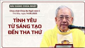 Tình yêu từ sáng tạo đến tha thứ - Lm Ignatio Hồ Văn Xuân | Chúa Ba Ngôi năm C