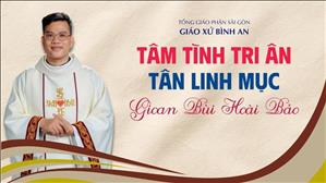  Tâm tình tri ân của Tân Linh mục Gioan Bùi Hoài Bảo | 13-6-2026