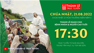 TGPSG Thánh Lễ trực tuyến 21-8-2022: CN 21 TN năm C lúc 17:30 tại Trung tâm Mục vụ TPG Sài Gòn