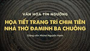 Bài 44: Họa tiết chim tiên Nhà thờ Đaminh Ba Chuông | Văn hóa tín ngưỡng Việt Nam