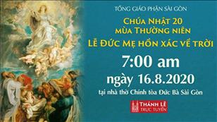 Thánh Lễ trực tuyến: Đức Mẹ Hồn Xác Về Trời lúc 7g ngày 16-8-2020 tại nhà thờ Đức Bà Sài Gòn