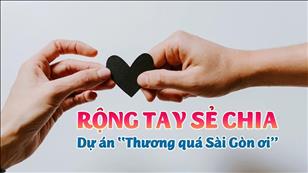 TGP Sài Gòn - Hãy đến mà xem: Rộng tay sẻ chia