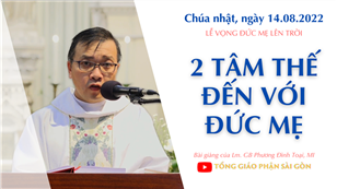TGPSG Bài giảng ngày 14-8-2022: Lễ Vọng Đức Mẹ Lên Trời lúc 19:00 tại Nhà thờ Chính tòa Đức Bà