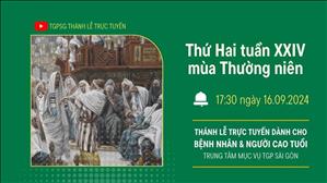 Thứ Hai Tuần 24 Thường niên năm B | 17:30 Ngày 16-9-2024 | TTMV TGPSG