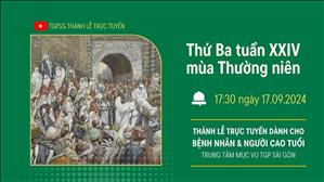 Thứ Ba Tuần 24 Thường niên năm B | 17:30 Ngày 17-9-2024 | TTMV TGPSG