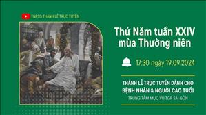 Thứ Năm Tuần 24 Thường niên năm B | 17:30 Ngày 19-9-2024 | TTMV TGPSG