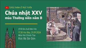 Chúa nhật 25 mùa Thường niên năm B | 17:30 Ngày 21-9-2024 | Nhà thờ Đức Bà