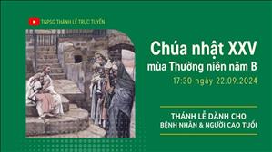 Chúa nhật 25 mùa Thường niên năm B | 17:30 Ngày 22-9-2024 | TTMV TGPSG