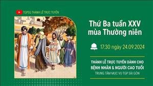 Thứ Ba Tuần 25 Thường niên năm B | 17:30 Ngày 24-9-2024 | TTMV TGPSG