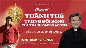Chuyên đề “Thánh Thể trong đời sống của Thánh Carlo Acutis” | Lm FX Vũ Thế Toàn, SJ | 12.10.2025
