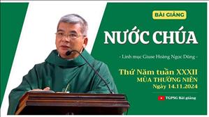 Nước Chúa - Lm Giuse Hoàng Ngọc Dũng | Thứ Năm tuần XXXII TN