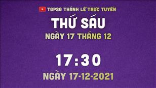 TGPSG Thánh Lễ trực tuyến 17-12-2021 lúc 17:30 tại Nhà thờ Giáo xứ Tân Phước