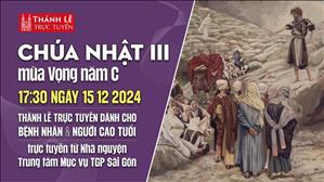 Chúa Nhật 3 Mùa Vọng C | 17:30 Ngày 15-12-2024 | TTMV TGPSG