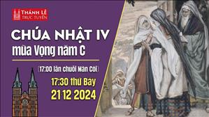 Chúa Nhật 4 Mùa Vọng C | 17:30 Ngày 21-12-2024 | Nhà Thờ Đức Bà