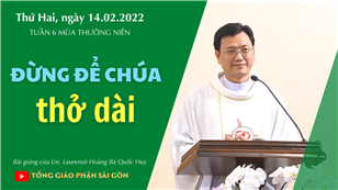 TGPSG Bài giảng: Thứ Hai tuần 6 mùa Thường niên ngày 14-2-2022 tại Nhà nguyện Trung tâm Mục vụ TGP Sài Gòn