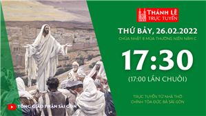 TGP Sài Gòn trực tuyến 26-2-2022: CN 8 TN năm C lúc 17:30 tại Nhà thờ Chính tòa Đức Bà