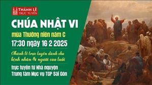 Chúa Nhật VI Thường Niên | 17:30 Ngày 16-2-2025 | TTMV TGPSG