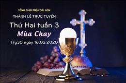Thánh lễ trực tuyến: Thứ Hai tuần 3 Mùa Chay lúc 17g30 ngày 16.33.2020