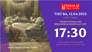TGPSG Thánh Lễ trực tuyến 12-4-2022: Thứ Ba tuần thánh lúc 17:30 tại Trung tâm Mục vụ TPG Sài Gòn