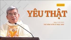 Yêu thật - Lm Giuse Hoàng Ngọc Dũng | Thứ Năm tuần IV Phục sinh