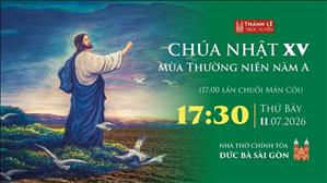  Chúa nhật XV mùa Thường niên năm A | 17:30 ngày 11-7-2026 | Nhà thờ Đức Bà