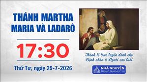 Thánh Martha, Maria và Ladarô | 17:30 ngày 29-7-2026 | Trung tâm Mục vụ TGP Sài Gòn