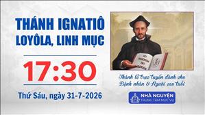 Thứ Sáu tuần XVII mùa Thường niên | 17:30 ngày 31-7-2026 | Trung tâm Mục vụ TGP Sài Gòn